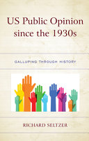 US public opinion since the 1930s : galluping through history / Richard Seltzer.