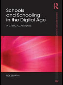 Schools and schooling in the digital age : a critical analysis / Neil Selwyn.