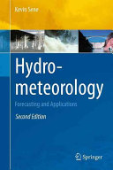 Hydrometeorology : forecasting and applications / Kevin Sene.