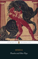 Phaedra and other plays / Seneca ; translated and with an introduction and notes by R. Scott Smith.