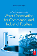 A practical approach to water conservation for commerical and industrial facilities / Mohan Seneviratne.