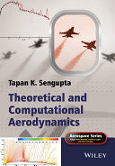 Theoretical and computational aerodynamics Tapan K. Sengupta.
