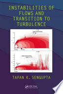 Instabilities of flows and transition to turbulence / Tapan K. Sengupta.