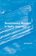 Revolutionary Marxism in Spain, 1930-1937 / by Alan Sennett.