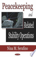 Peacekeeping and related stability operations / Nina M. Serafino.