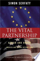 The vital partnership : power and order : America and Europe beyond Iraq / Simon Serfaty.