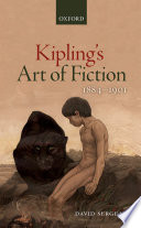 Kipling's art of fiction, 1884-1901 / David Sergeant.