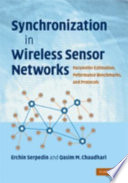 Synchronization in wireless sensor networks : parameter estimation, performance benchmarks and protocols / Erchin Serpedin and Qasim M. Chaudhari.