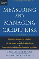 Measuring and managing credit risk / Arnaud de Servigny, Olivier Renault.