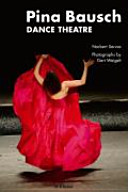 Pina Bausch : dance theatre / Norbert Servos ; photographs by Gert Weigelt ; translated by Stephen Morris.