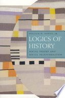 Logics of history social theory and social transformation / William Sewell.