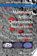 Mammalian Artificial Chromosomes Methods and Protocols / edited by Vittorio Sgaramella, Sandro Eridani.