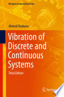 Vibration of Discrete and Continuous Systems by Ahmed Shabana.