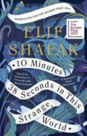10 minutes 38 seconds in this strange world / Elif Shafak.