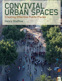 Convivial urban spaces : creating effective public spaces / Henry Shaftoe.