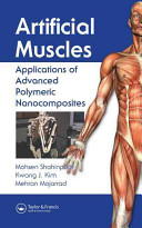 Artificial muscles : applications of advanced polymeric nanocomposites / Mohsen Shahinpoor, Kwang J. Kim, Mehran Mojarrad.