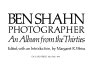 Ben Shahn, photographer : an album from the Thirties / edited, with an introduction, by Margaret R. Weiss.