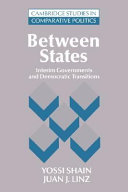 Between states : interim governments and democratic transitions / Yossi Shain and Juan J. Linz.