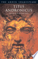 Titus Andronicus / [William Shakespeare] ; edited by Jonathan Bate.