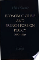 Economic crisis and French foreign policy, 1930-1936 / by Haim Shamir.