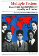 Multiple factors : classroom mathematics for equality and justice / Sharan-Jeet Shan and Peter Bailey.