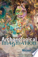 The archaeological imagination / Michael Shanks.