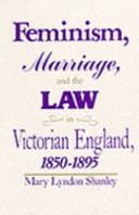 Feminism, marriage and the law in Victorian England, 1850-1895.