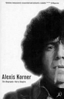 Alexis Korner : the biography.