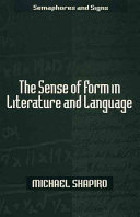 The sense of form in literature and language / Michael Shapiro.