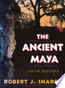 The ancient Maya / Robert J. Sharer.