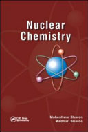 Nuclear chemistry / by Maheshwar Sharon, Madhuri Sharon.