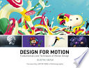 Design for motion motion design techniques & fundamentals / written by Austin Shaw ; edited by Danielle Shaw.