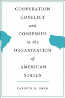 Cooperation, conflict, and consensus in the Organization of American States.