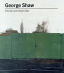George Shaw : the sly and unseen day / edited by Laurence Sillars.