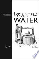 Drawing water : a resource book of illustrations on water and sanitation in low-income countries / Rod Shaw.