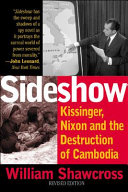 Sideshow : Kissinger, Nixon, and the destruction of Cambodia / William Shawcross.