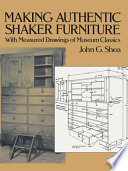 Making authentic Shaker furniture : with measured drawings of museum classics / John G. Shea.