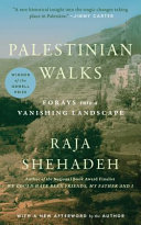 Palestinian walks : forays into a vanishing landscape / Raja Shehadeh.