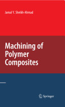 Machining of polymer composites / Jamal Y. Sheikh-Ahmad.