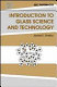 Introduction to glass science and technology.