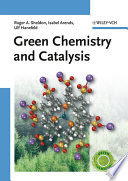 Green chemistry and catalysis / Roger Arthur Sheldon, Isabel Arends and Ulf Hanefeld.