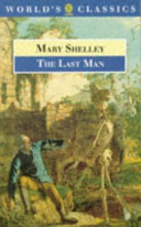 The last man / Mary Shelley ; edited with an introduction by Morton D. Paley.