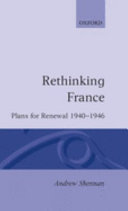Rethinking France : plans for renewal 1940-1946 / Andrew Shennan.