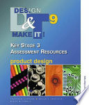 Design & make it! : key stage 3 assessment resources : product design / Tristram Shepard, Melanie Fasciato, Diana Mitchell.