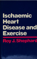 Ischaemic heart disease and exercise / Roy J. Shephard.