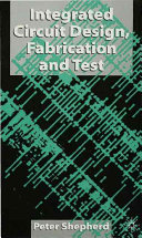 Integrated circuit design, fabrication and test / Peter Shepherd.