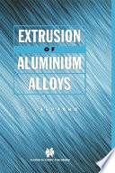 Extrusion of aluminium alloys / T. Sheppard.