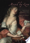 Moved by love inspired artists and deviant women in eighteenth-century France / Mary Sheriff.