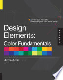Design elements color fundamentals : a graphic style manual for understanding how color affects design Aaris Sherin.