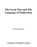 The Great War and the language of modernism / Vincent Sherry.
